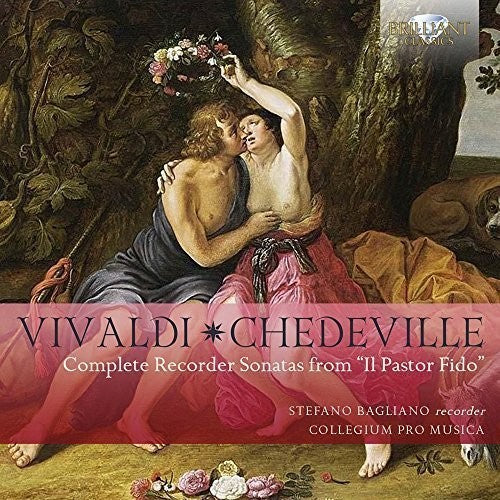 Chedeville / Collegium Pro Musica / Bagliano: Vivaldi & Chedeville: Complete Recorder Sonatas from 'Il Pastor Fido