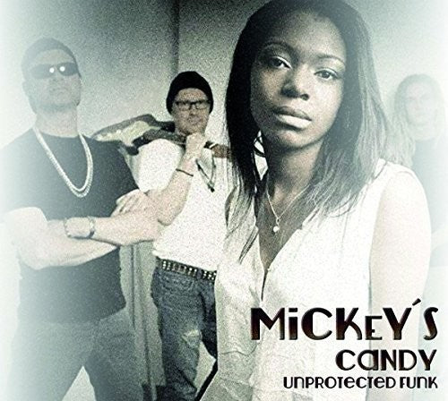 Mickey's Candy: Unprotected Funk