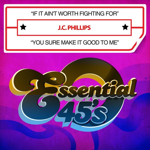 Phillips, J.C.: If It Ain't Worth Fighting For / You Sure Make It Good To Me(Digital 45)