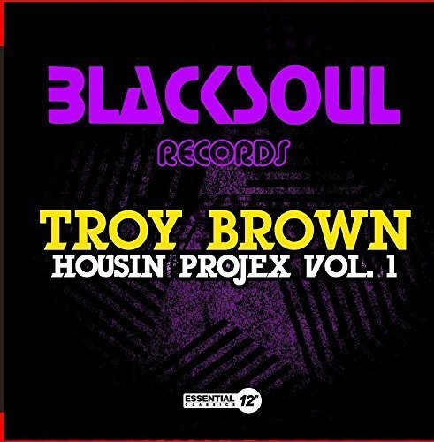 Brown, Troy: Housin Projex Vol. 1