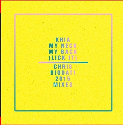 Khia: My Neck, My Back (Lick It) - Chris Diodati 2015 Mixes