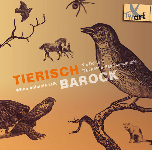 Biber / Dolce / Das Kolner Barockensemble / Buyken: Tierisch Barock - When Animals Talk