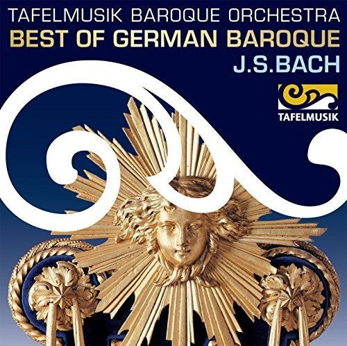 Bach, J.S. / Tafelmusik Baroque Orchestra / Taurins: Best of German Baroque - Bach