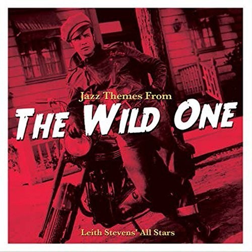 Stevens, Leith All Stars: Jazz Themes From The Wild One (Original Soundtrack)