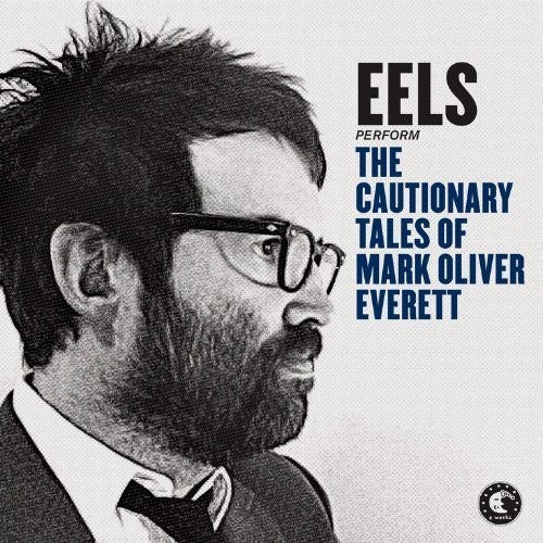 Eels: Cautionnary Tales of Mark Oliver Everett