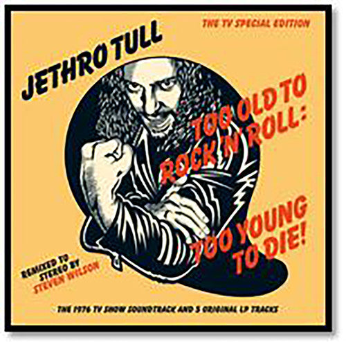 Jethro Tull: Too Old to Rock N Roll: Too Young to Die