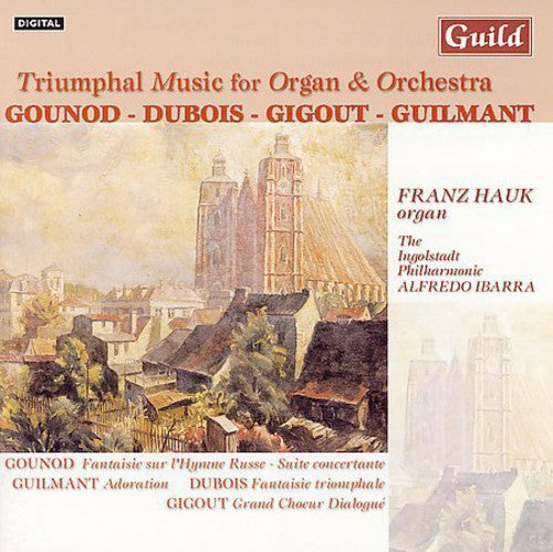 Hauk / Gounod / Gubois / Gigout / Ibarra: Triumphal Music for Organ & Orchestra