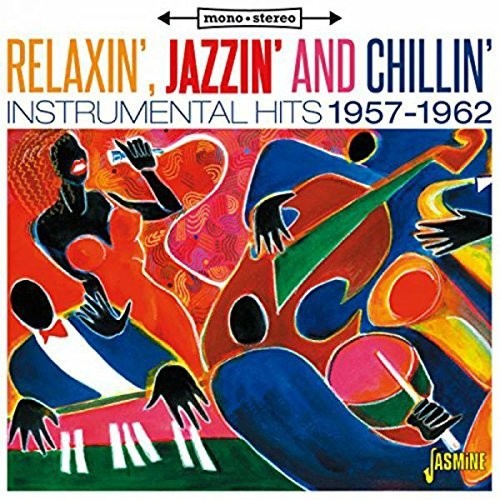 Relaxin Jazzin & Chillin:Instrumental Hits 1957-62: Relaxin Jazzin & Chillin:Instrumental Hits 1957-62
