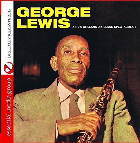 Lewis, George: A New Orleans Dixieland Spectacular