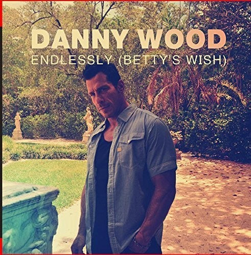 Wood, Danny: Endlessly (Betty's Wish)
