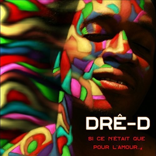 Dre-D: Si Ce N'etait Que Pour L'amour