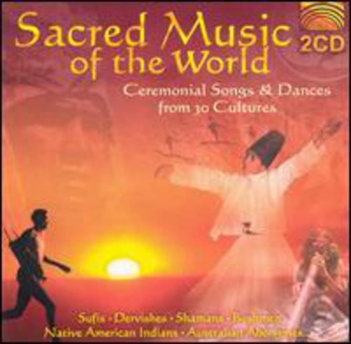 Sacred Music of the World: Ceremonial Songs / Var: Sacred Music Of The World: Ceremonial Songs & Dances From 30 Cultures