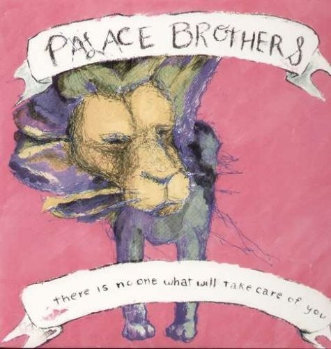 Palace Brothers: There Is No One What Will Take Care of You