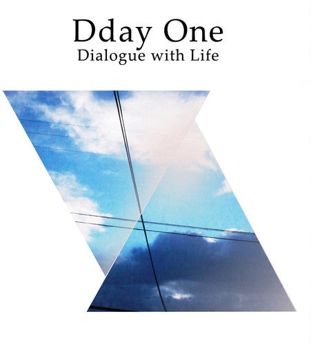 Dday One: Dialogue with Life