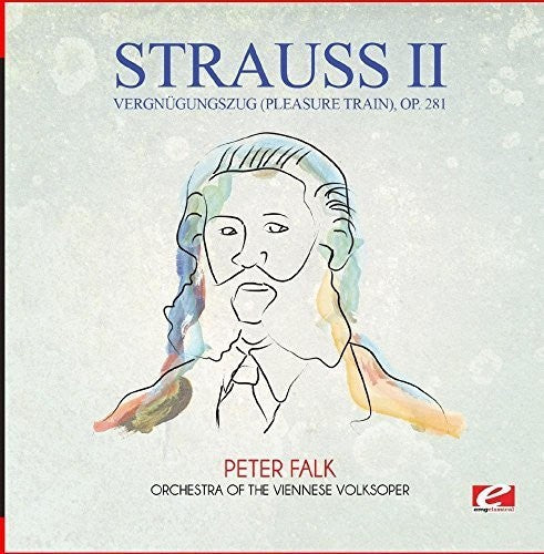 Strauss: Vergnugungszug (Pleasure Train) Op. 281