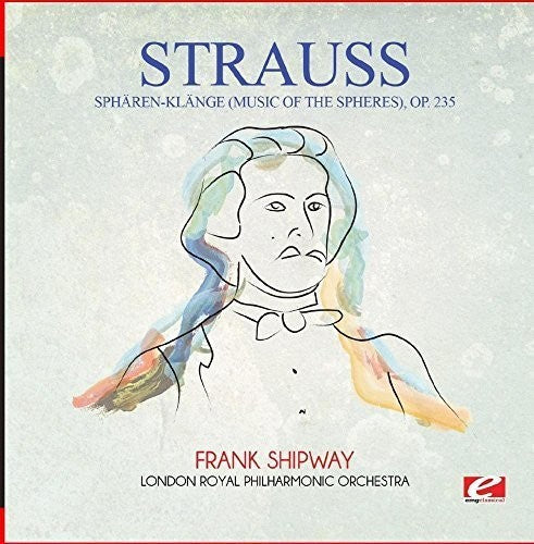 Strauss: Spharen-Klange (Music of the Spheres) Op. 235