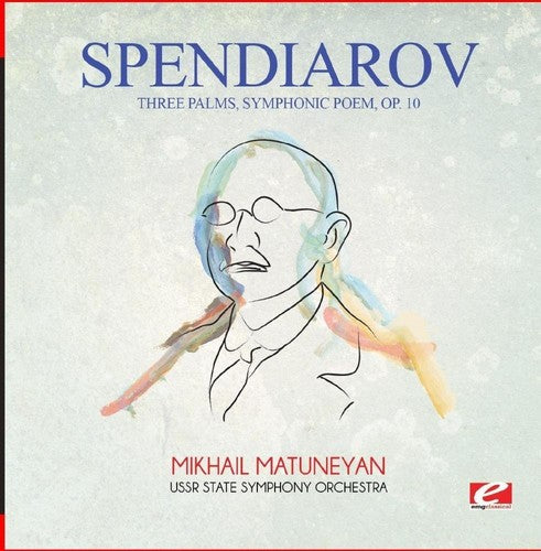 Spendiarov: Three Palms Symphonic Poem Op. 10