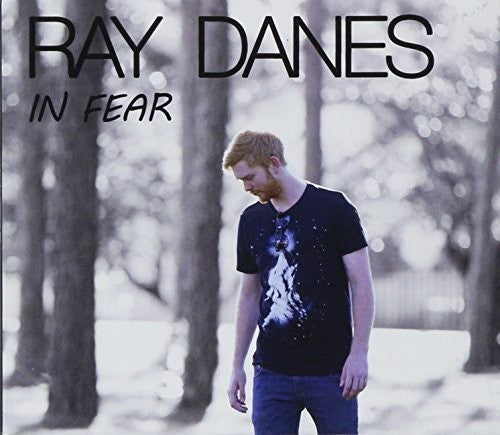 Danes, Ray: In Fear