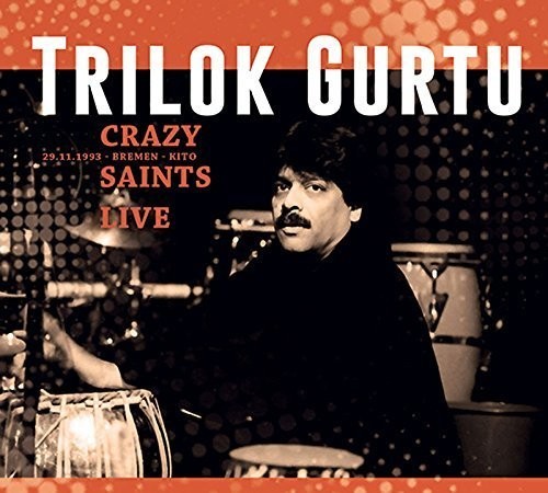 Gurtu, Trilok: Crazy Saints: Live