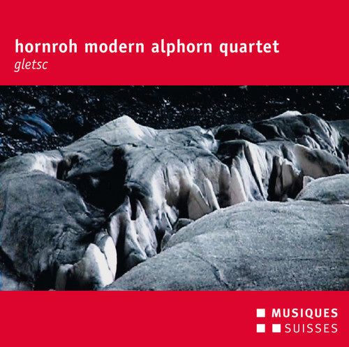 Gassmann / Streiff / Buettler / Tauder / Briggen: Hornroh Modern Alphorn Quartet - Gletsc