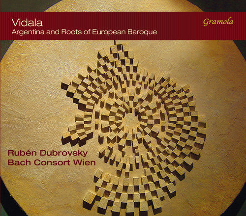 Chazarreta / Bach Consort Wien: Vidala - Argentina and Roots of European Baroque