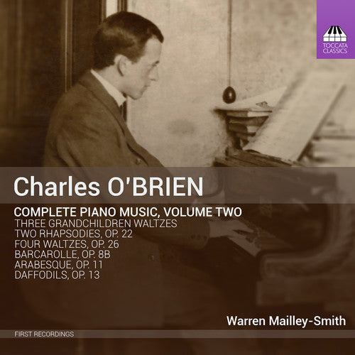 O'Brien / Mailley-Smith, Warren: Charles O'Brien: Complete Piano Music, Vol. 2