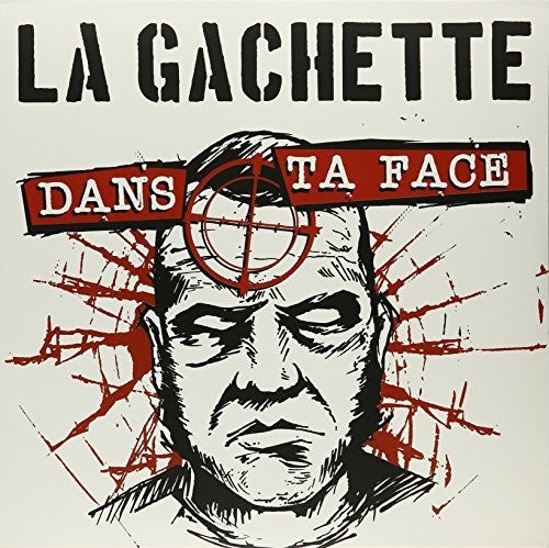 La Gachette: Dans Ta Face