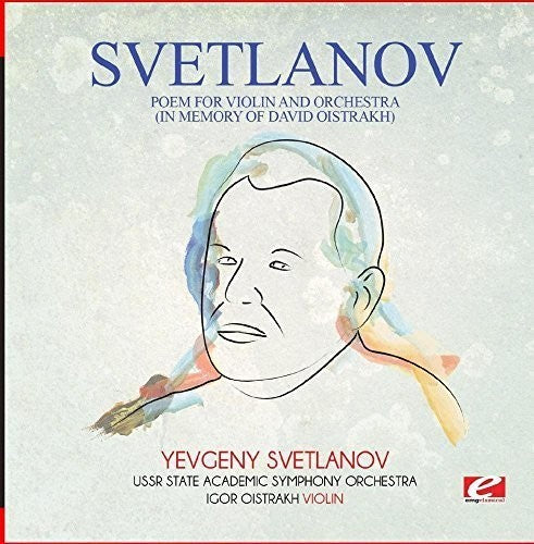 Svetlanov: Svetlanov: Poem for violin and orchestra (In Memory of David Oistrakh)