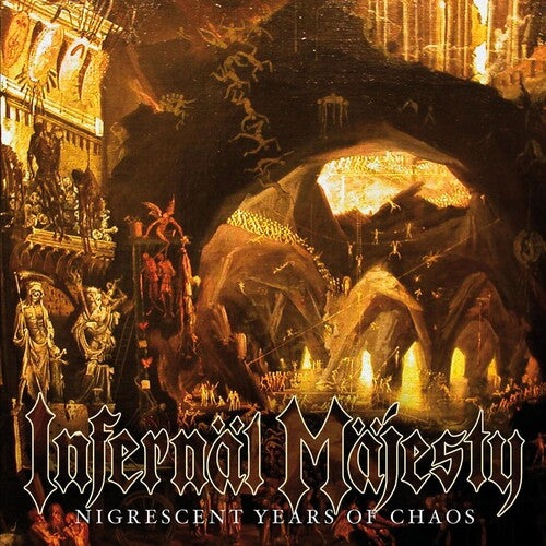 Infernal Majesty: Nigrescent Years Of Chaos