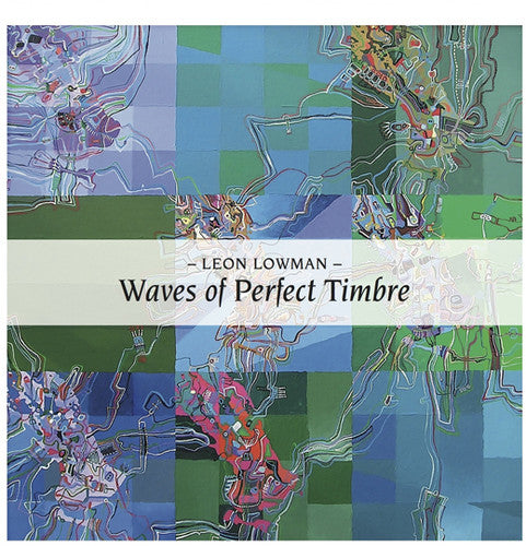 Lowman, Leon: Waves of Perfect Timbre: Recordings 1982-1987