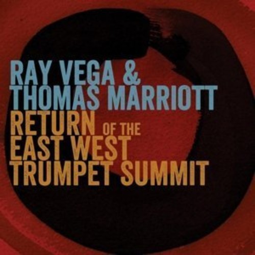Vega, Ray / Marriot, Thomas: Return of the East-West Trumpet Summit