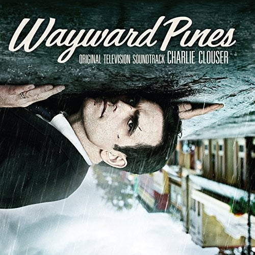 Clouser, Charlie: Wayward Pines (Original Soundtrack)