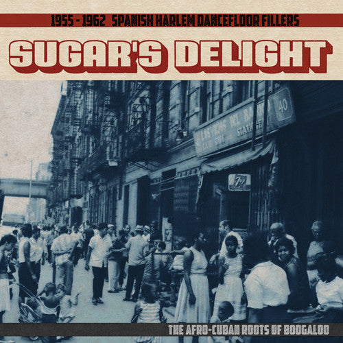 Sugar's Delight: 1955-1962 Spanish Harlem / Var: Sugar's Delight: 1955-1962 Spanish Harlem Dancefloor Fillers - TheAfro-Cuban Roots of Boogaloo