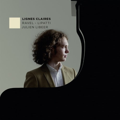 Ravel / Lipatti / Libeer, Julien: Lignes Claires: Music for Piano