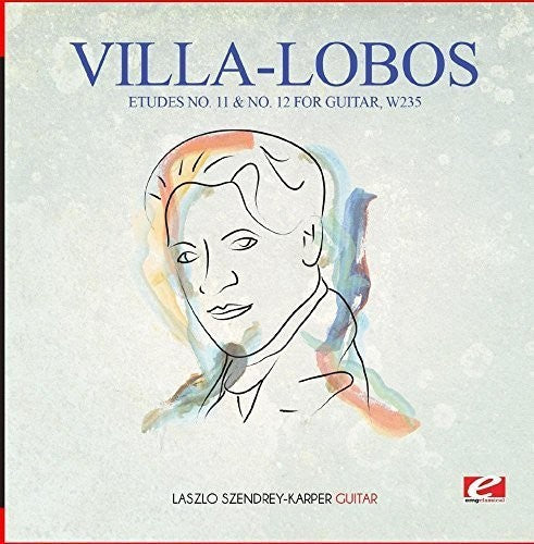 Villa-Lobos: Villa-Lobos: Etudes No. 11 & No. 12 for Guitar, W235