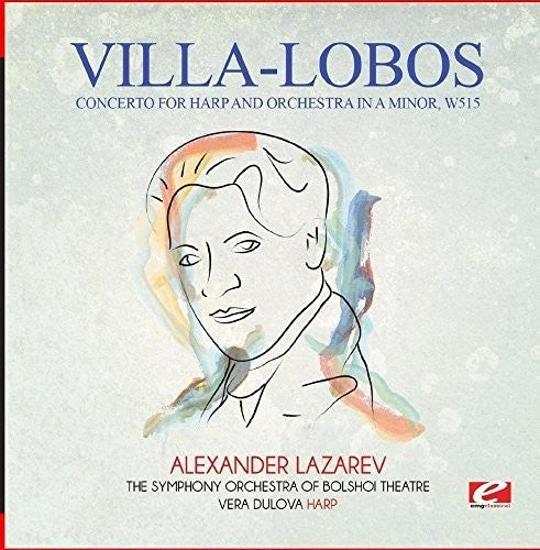 Villa-Lobos: Villa-Lobos: Concerto for Harp and Orchestra in A Minor, W515