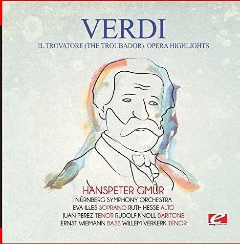 Verdi: Verdi: Il trovatore (The Troubador), Opera Highlights