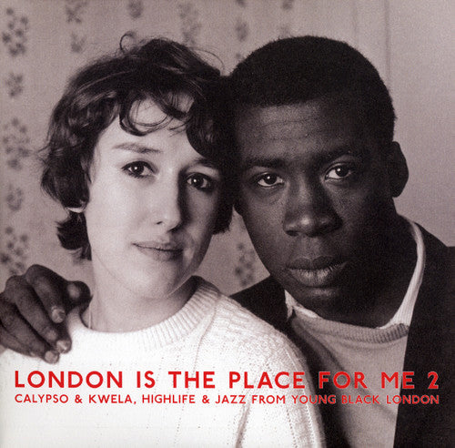 London Is the Place for Me 2: Calypso & Kwel / Var: London Is the Place For Me 2: Calypso & Kwela, Highlife & Jazz FromYoung Black London
