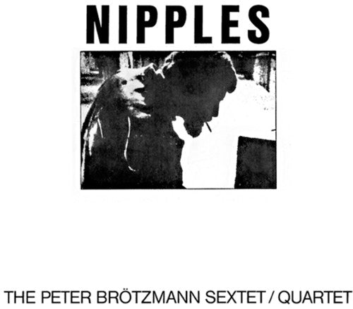 Brotzmann, Peter: Nipples