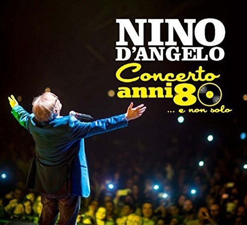 D'Angelo, Nino: Concerto Anni 80 E Non Solo