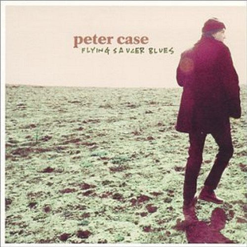 Case, Peter: Flying Saucer Blues