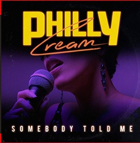 Philly Cream: Somebody Told Me