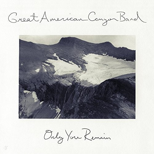 Great American Canyon Band: Only You Remain