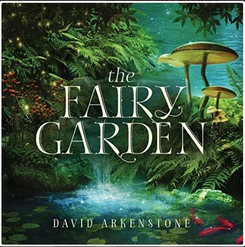 Arkenstone, David: The Fairy Garden