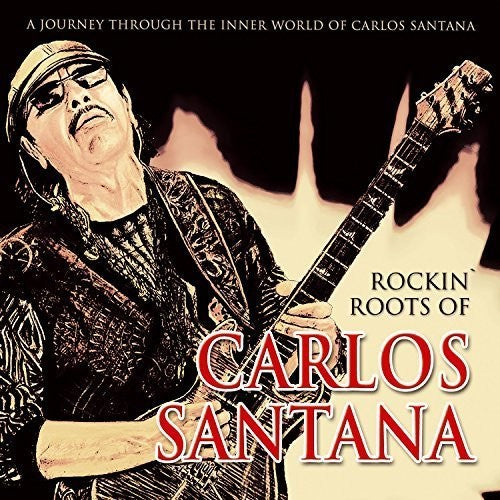 Santana, Carlos: Rockin' Roots of