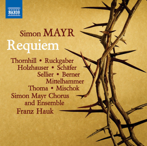 Mayr / Thornhill / Simon Mayr Chorus & Ensemble: Simon Mayr: Requiem in G Minor