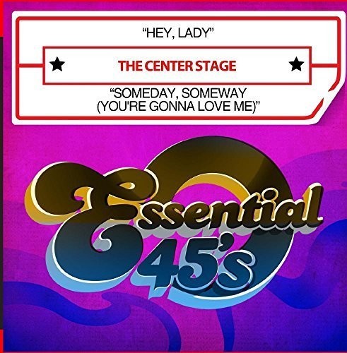 Center Stage: Hey, Lady / Someday, Someway (You're Gonna Love Me)