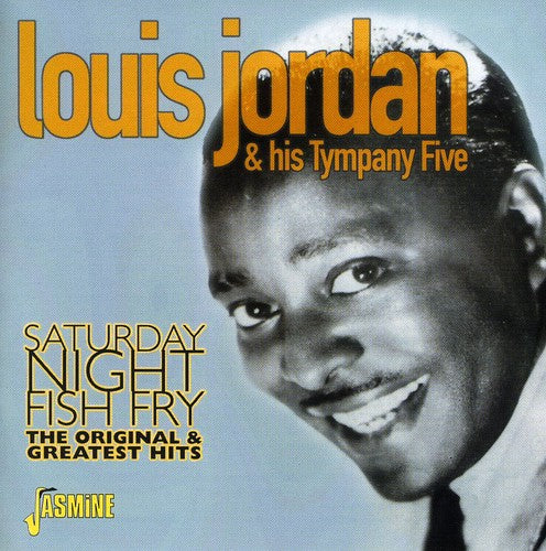 Jordan, Louis & His Tymphany Five: Saturday Night Fish Fry: The Original Greatest Hits