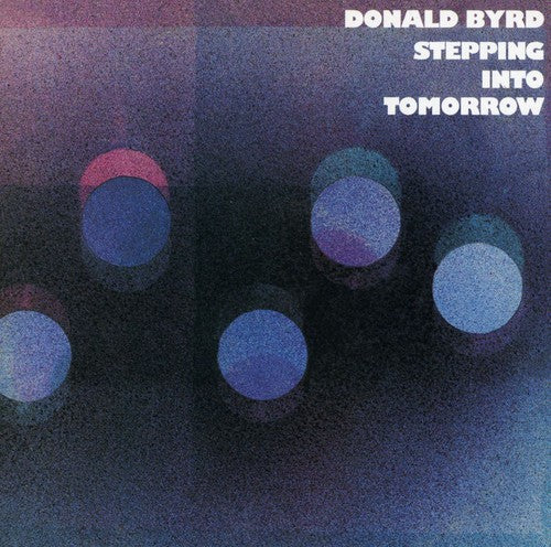 Byrd, Donald: Stepping Into Tomorrow