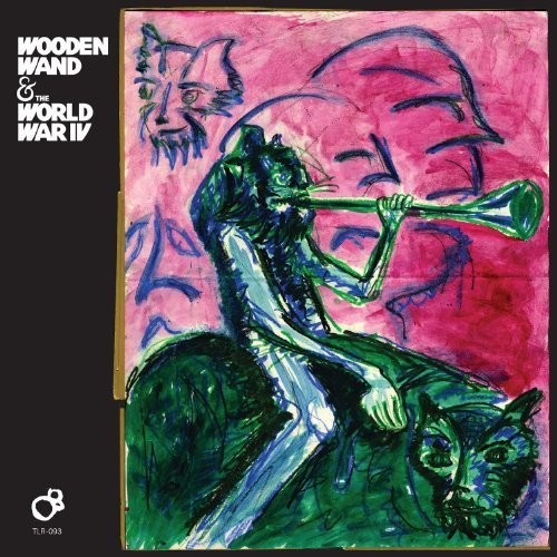 Wooden Wand & World War IV: Wooden Wand & the World War Iv